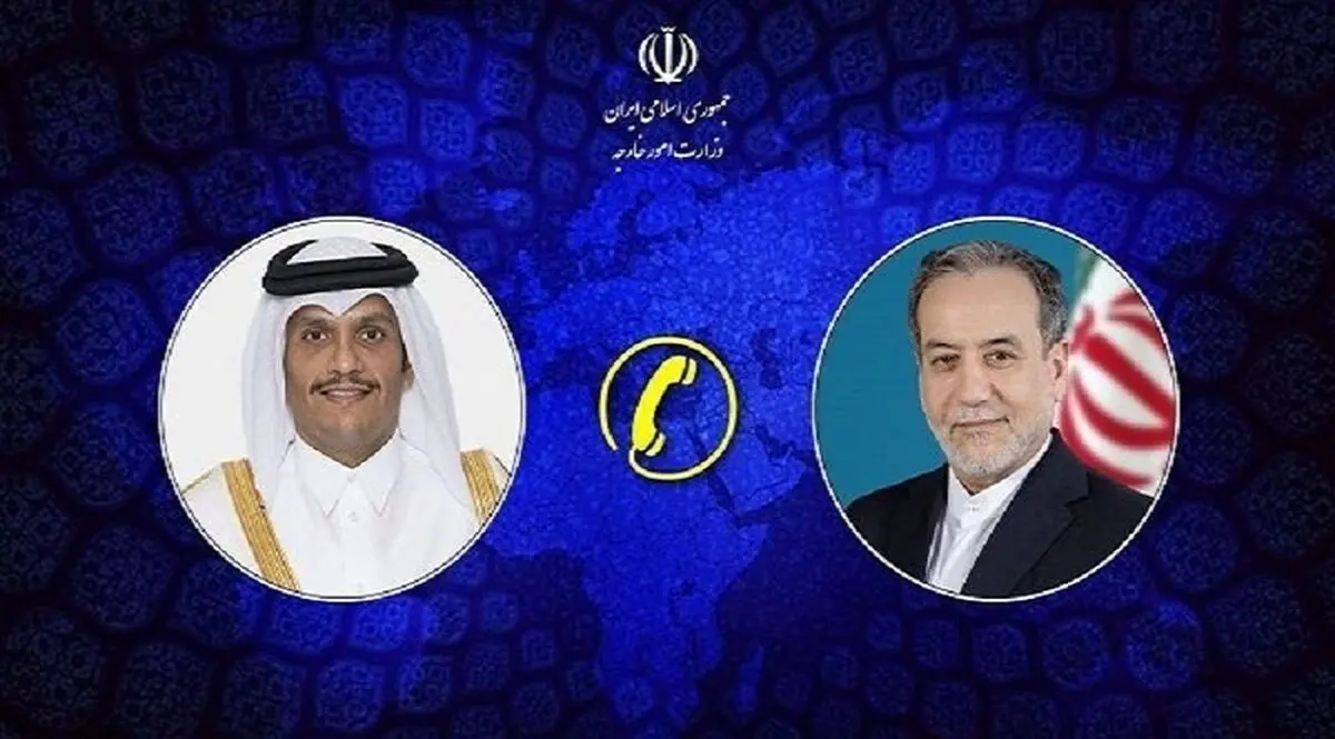 جزئیات گفتگوی تلفنی عراقچی با نخست وزیر و وزیر خارجه قطر