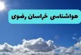 هواشناسی خراسان رضوی ۲۴ ساعت آینده | پیش بینی وضعیت آب و هوا خراسان رضوی فردا دوشنبه ۳۰ تیر ماه ۱۴۰۴ + هواشناسی مشهد