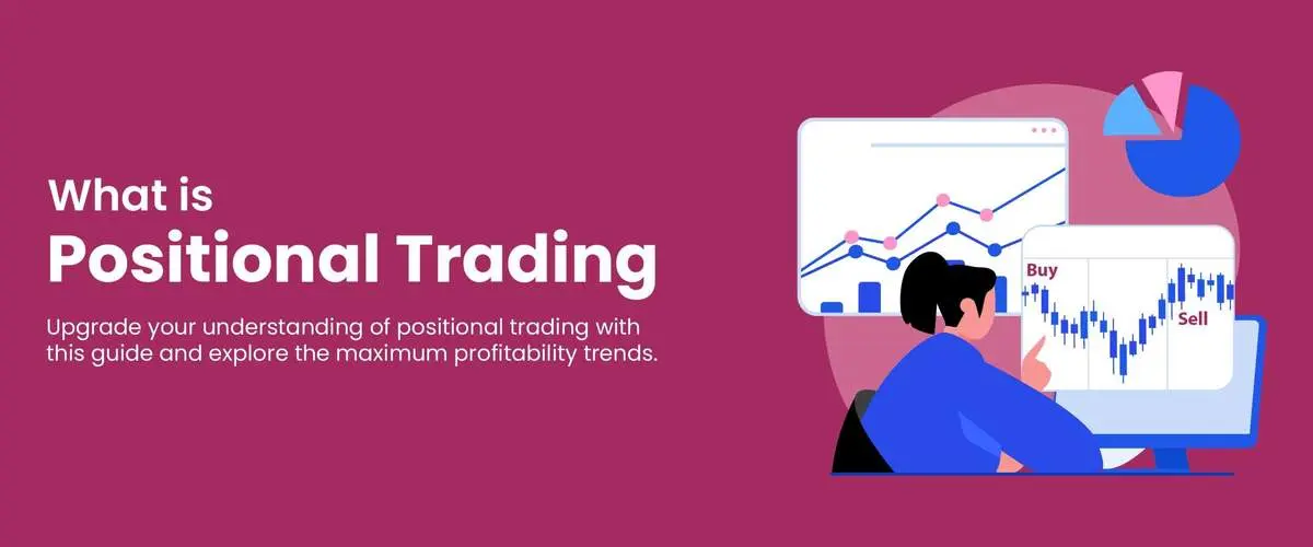 پوزیشن تریدینگ(Position Trading) چیست؟ روشی کاربردی در بازارهای مالی