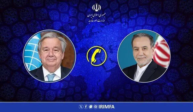 آنچه در گفتگوی تلفنی عراقچی با دبیرکل سازمان ملل متحد گذشت